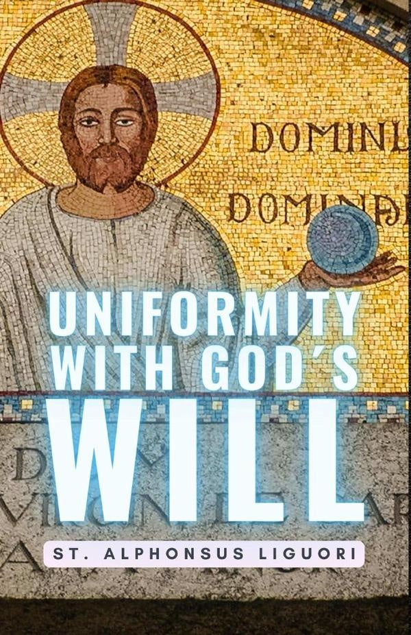 Uniformity With Gods Will | St. Alphonsus Liguori