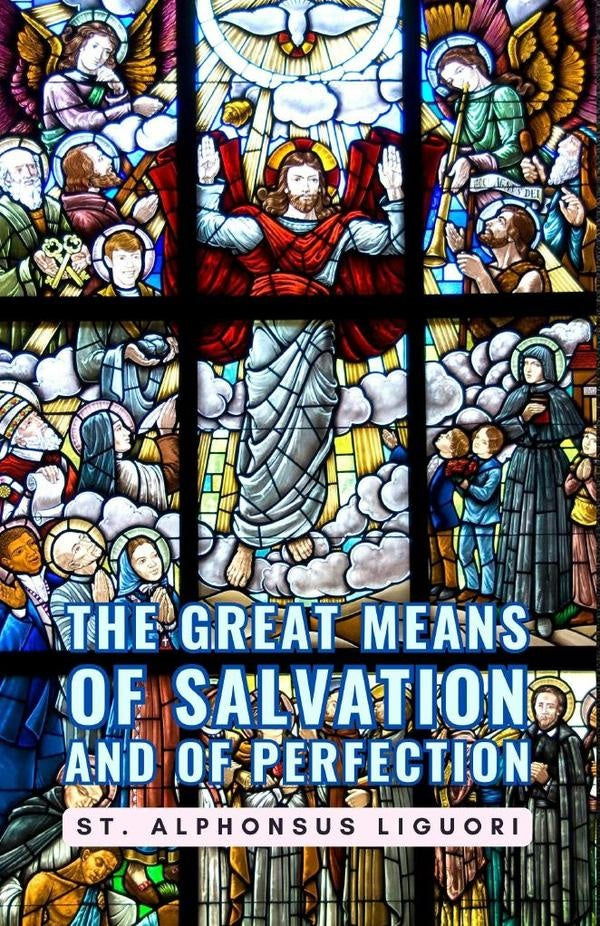 The Great Means Of Salvation And Of Perfection | St. Alphonsus Liguori
