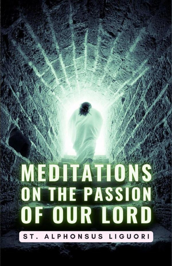 Meditations On The Passion Of Our Lord | St. Alphonsus Liguori