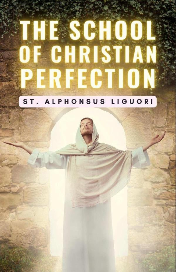 The School of Christian Perfection | St. Alphonsus Liguori