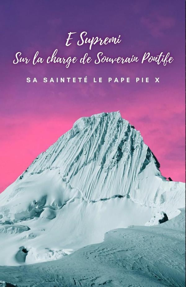 E Supremi. Sur la charge de Souverain Pontife. | Saintet le Pap Pie X