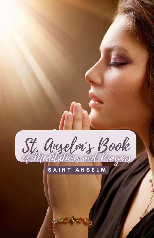Saint Anselm´s Book of Meditations and Prayers | Saint Anselm
