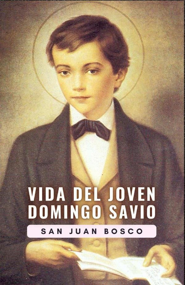 Vida del joven Domingo Savio | San Juan Bosco