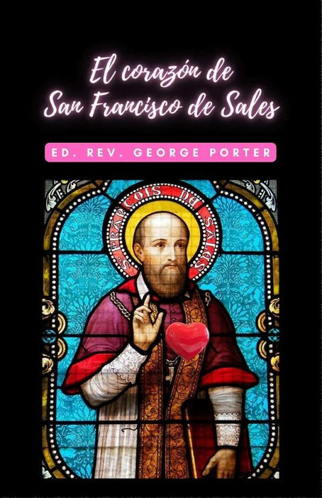 El corazón de San Francisco de Sales | Rev. George Porter