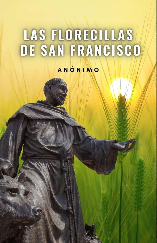 Las florecillas de San Francisco | Anónimo, Anônimo