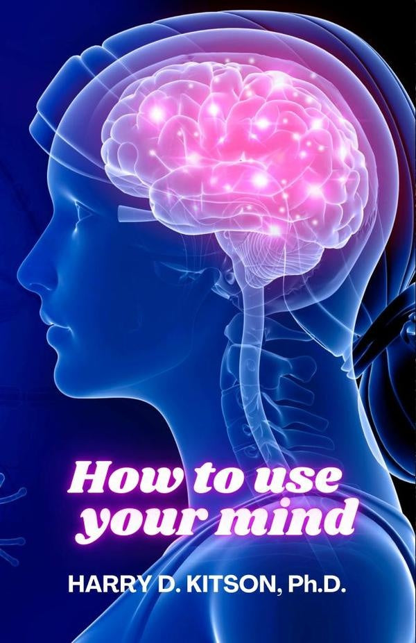 How to Use your Mind | Harry D. Kitson