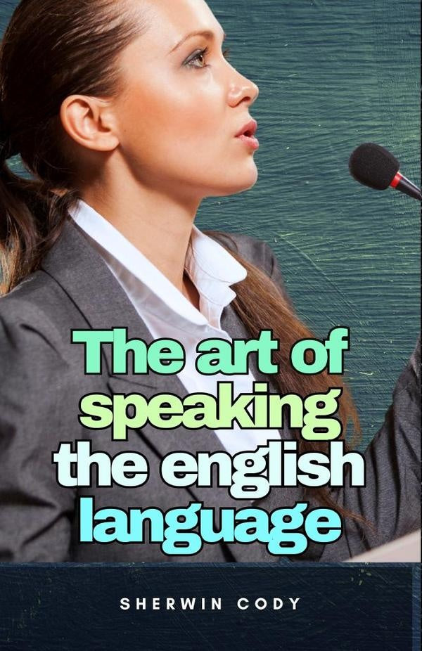 The art of speaking the english language | Sherwin Cody