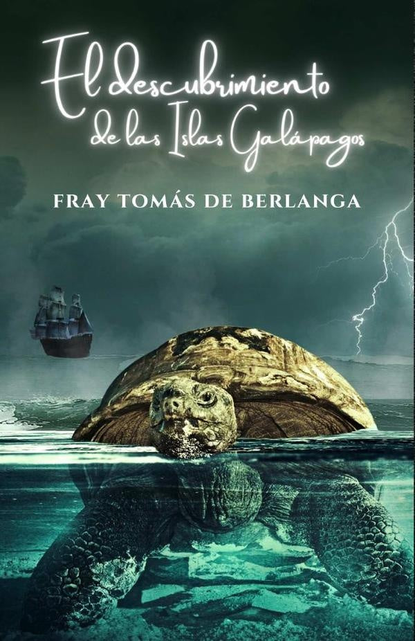 El descubrimiento de las Islas Galápagos | Fray Tomás de Berlanga