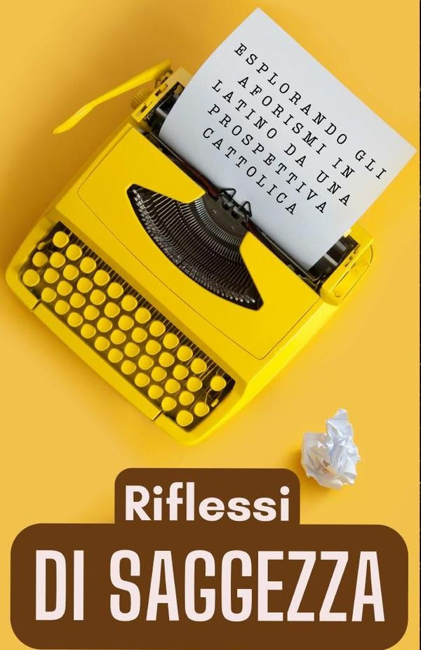 Riflessi di Saggezza: Esplorando gli Aforismi Latini da una Prospettiva Cattolica | Cervantes Digital