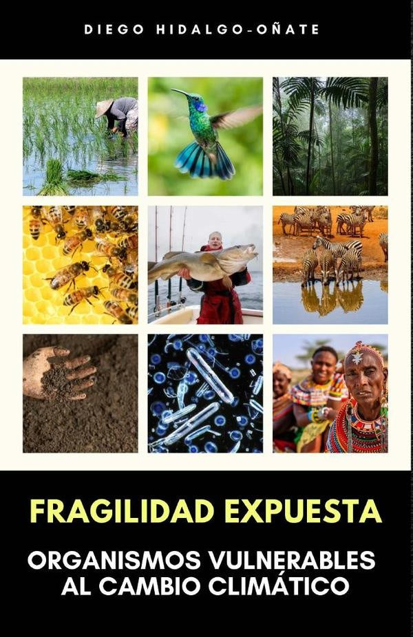 Fragilidad Expuesta. Organismos Vulnerables al Cambio Climático. | Diego Hidalgo-Oñate