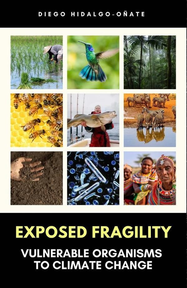 Exposed Fragility. Vulnerable Organisms to Climate Change. | Diego Hidalgo-Oñate