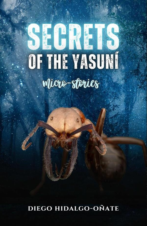 Secrets of the Yasuní. Micro-Stories. | Diego Hidalgo-Oñate