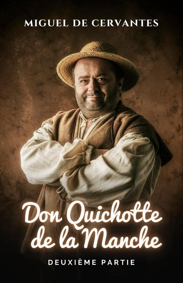 L'ingénieux Chevalier Don Quichotte De La Manche. Deuxième Partie. | MIGUEL DE CERVANTES