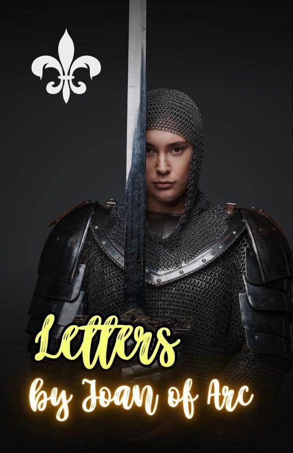 Letters by Joan of Arc | Joan of Arc