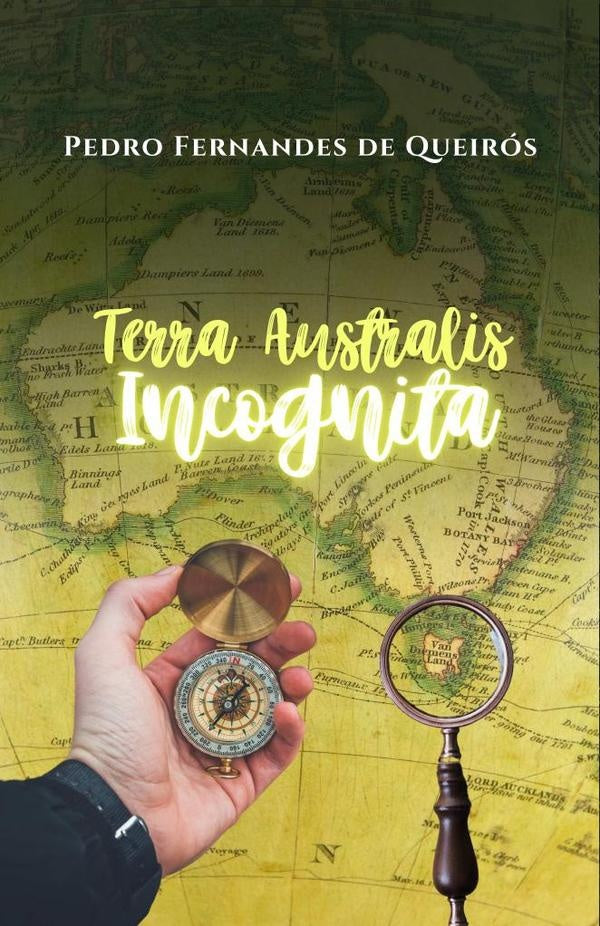Terra Australis Incognita | Pedro Fernandes de Queirós