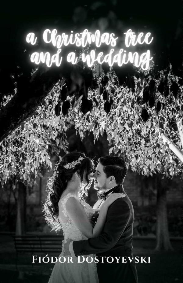 A Christmas tree and a weeding | Dostoyevski, Fiodor Dostoyevski