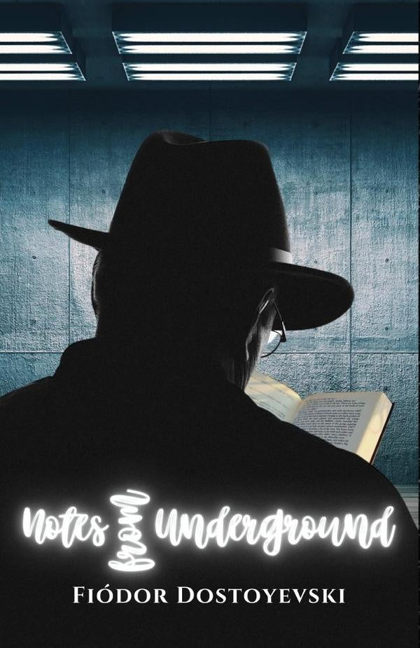 Notes from underground | Fiodor Dostoyevski, Dostoyevski