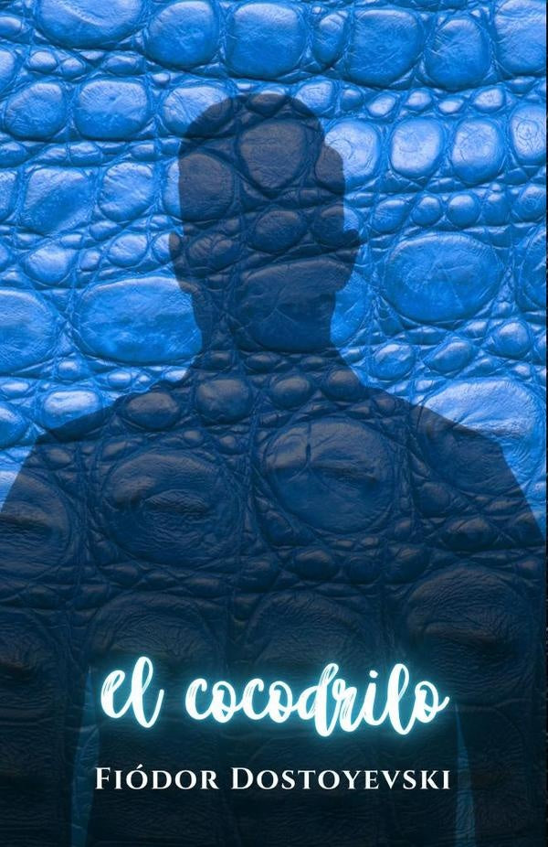 El cocodrilo | Fiodor Dostoyevski, Dostoyevski