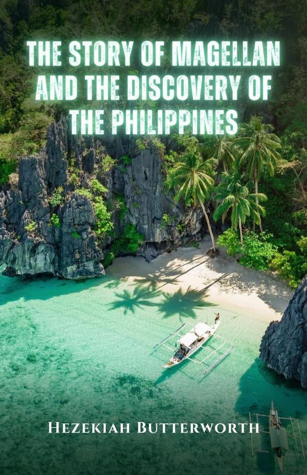 The Story of Magellan and The Discovery of the Philippines | Hezekiah Butterworth