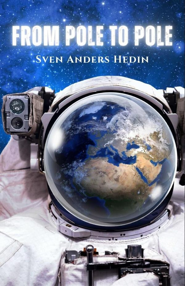 From Pole to Pole | Sven Anders Hedin