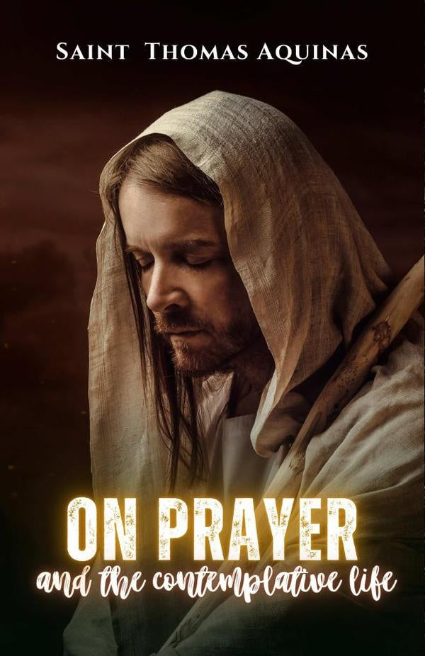 On prayer and the contemplative life | Saint Thomas Aquinas
