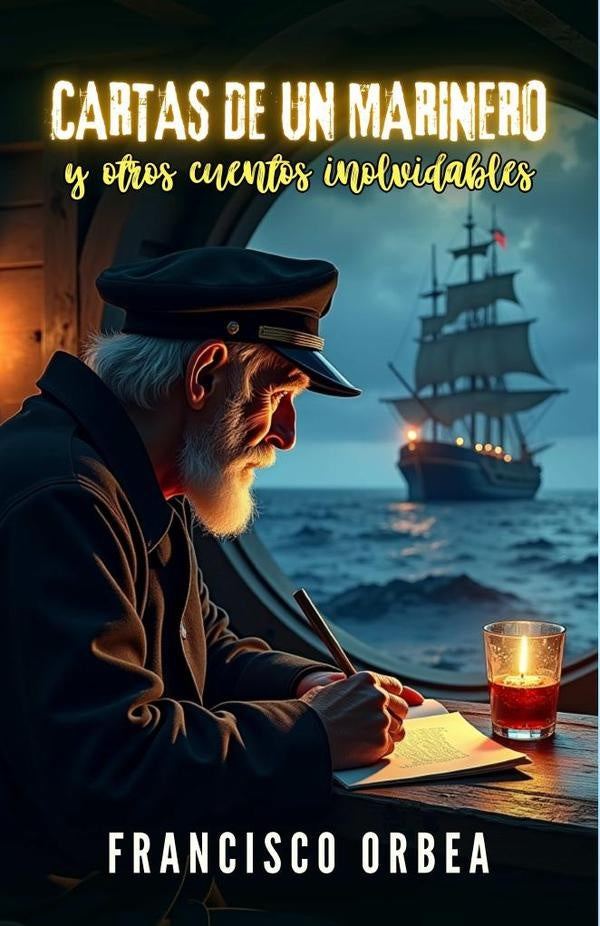 Cartas De Un Marinero Y Otros Cuentos Inolvidables | Francisco Orbea