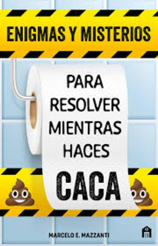 ENIGMAS Y MISTERIOS PARA RESOLVER MIENTRAS HACES CACA | Marcelo E. Mazzanti