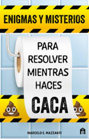 ENIGMAS Y MISTERIOS PARA RESOLVER MIENTRAS HACES CACA | Marcelo E. Mazzanti