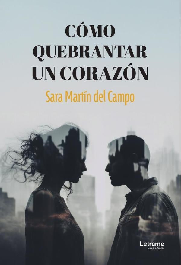 Cómo quebrantar un corazón | Sara  Martín del Campo