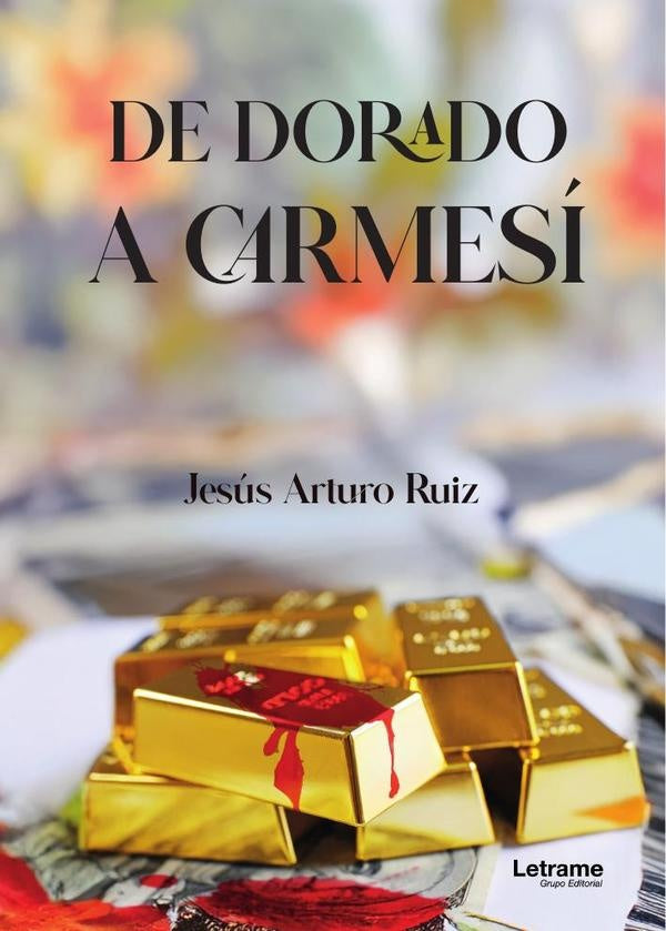 De dorado a carmesí | Jesús  Arturo Ruiz