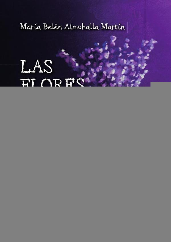 Las flores del desván | María Belén  Almohalla Martín