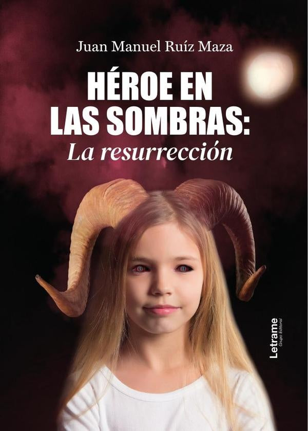 Héroe en las sombras: La resurrección | Juan Manuel  Ruíz Maza