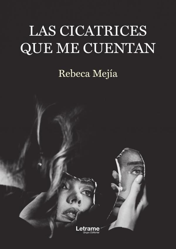 Las cicatrices que me cuentan | Rebeca Mejia