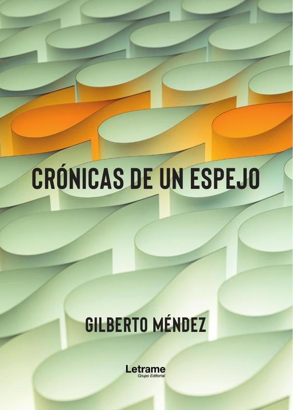 Crónicas de un espejo | Gilberto  Méndez