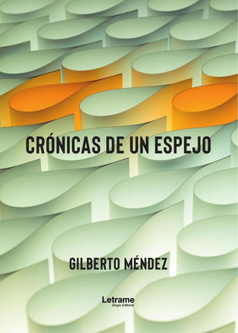 Crónicas de un espejo | Gilberto  Méndez