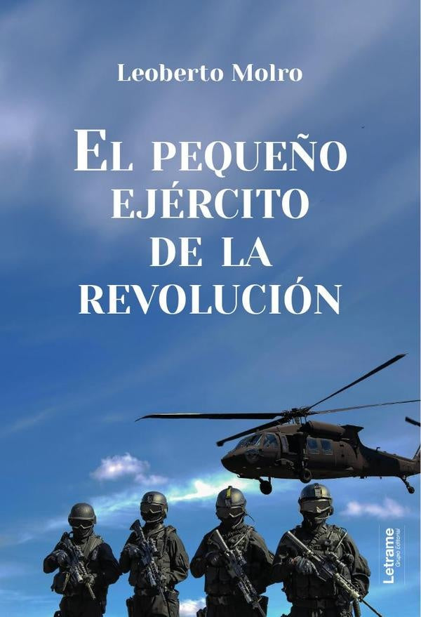 El pequeño ejército de la revolución | Leoberto  Molro