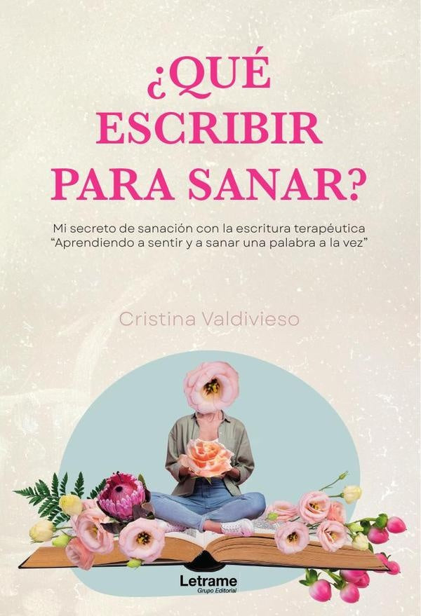 ¿Qué escribir para sanar? | Cristina  Valdivieso