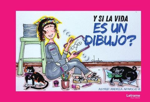 Y si la vida es un dibujo? | Astrid Andrea  Aparicio R.