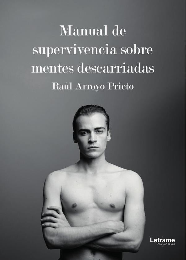 Manual de supervivencia sobre mentes descarriadas | Raúl  Arroyo Prieto