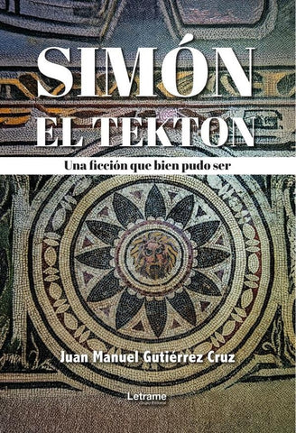 Simón El Tekton | Juan Manuel  Gutiérrez Cruz