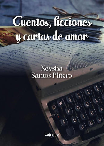 Cuentos, ficciones y cartas de amor | Neysha  Santos Piñero