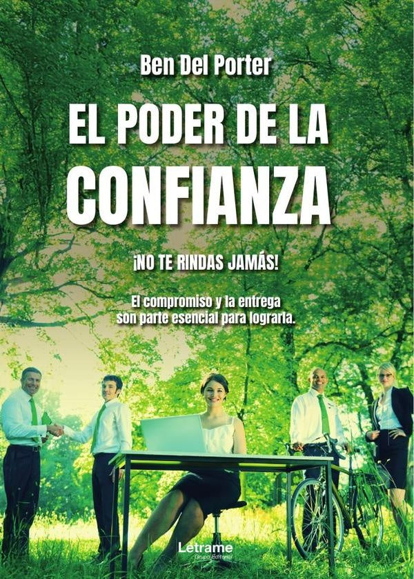 El poder de la confianza. ¡No te rindas! ¡Nunca dejes de entregarte a tu pasión! | Ben  Del Porter