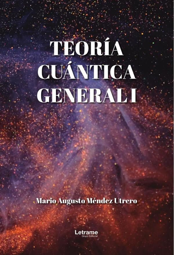 Teoría cuántica general I | Mario Augusto  Méndez Utrero