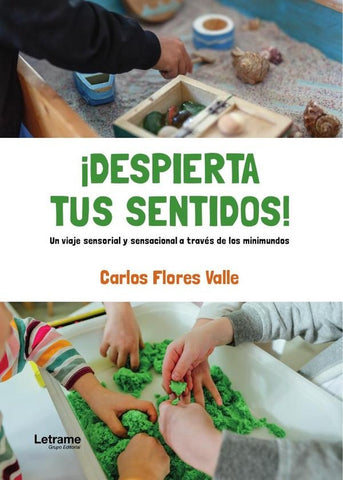 ¡Despierta tus sentidos! | Carlos  Flores Valle