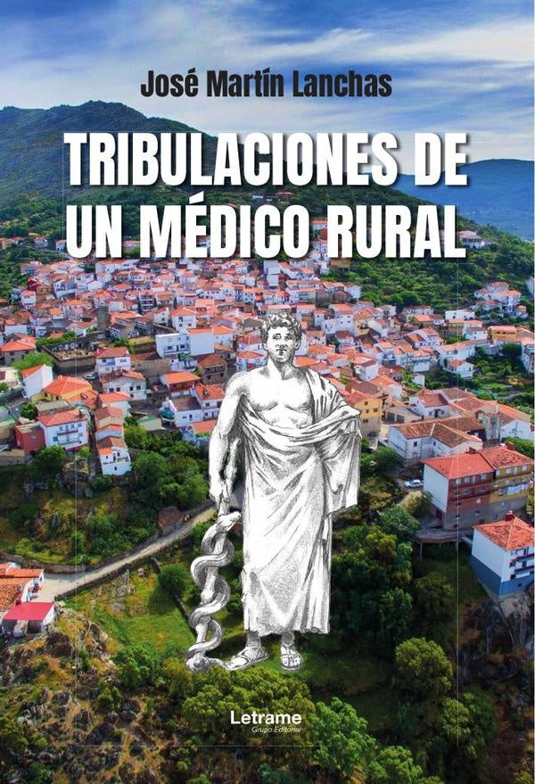 Tribulaciones de un médico rural  | José  Martín Lanchas