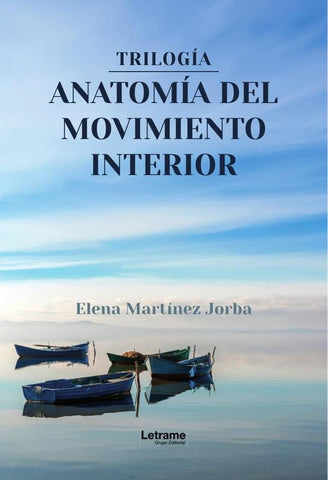 Trilogía. Anatomía del movimiento interior | Elena  Martínez Jorba