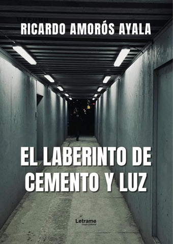 El laberinto de cemento y luz | Ricardo  Amorós Ayala