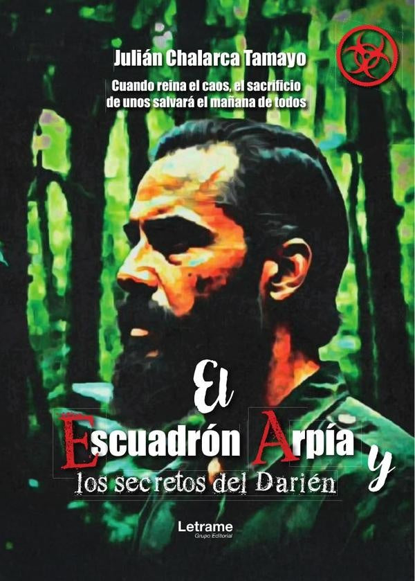 El escuadrón Arpía y los secretos del Darién | Julián  Chalarca Tamayo