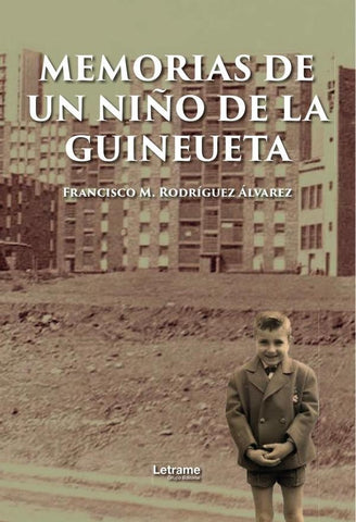 Memorias de un niño de la Guineueta | Francisco M.  Rodríguez Álvarez