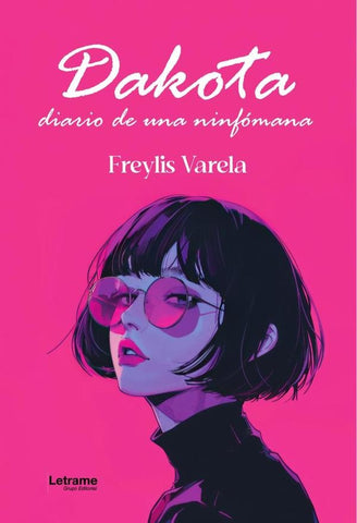 DAKOTA. Diario de una ninfómana | Freylis  Varela